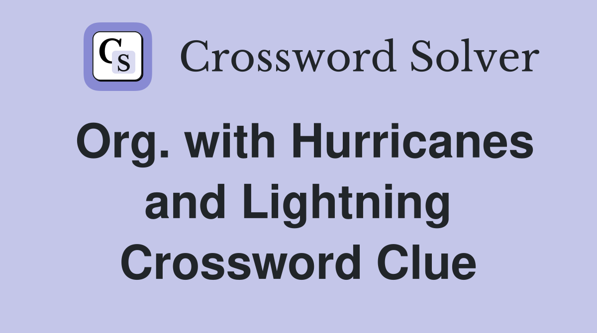 Org. with Hurricanes and Lightning Crossword Clue