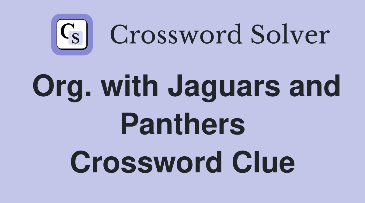 Org. with Jaguars and Panthers Crossword Clue