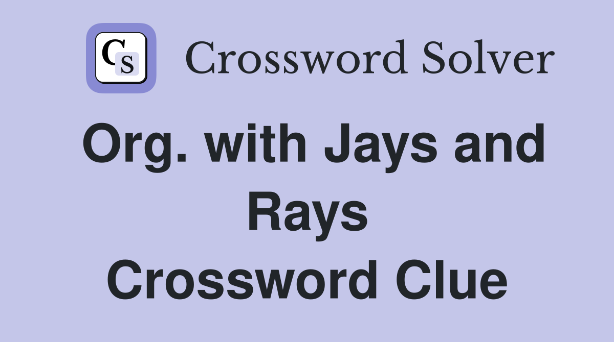 Org. with Jays and Rays Crossword Clue