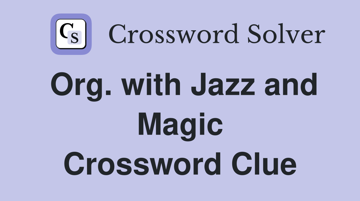 Org. with Jazz and Magic Crossword Clue