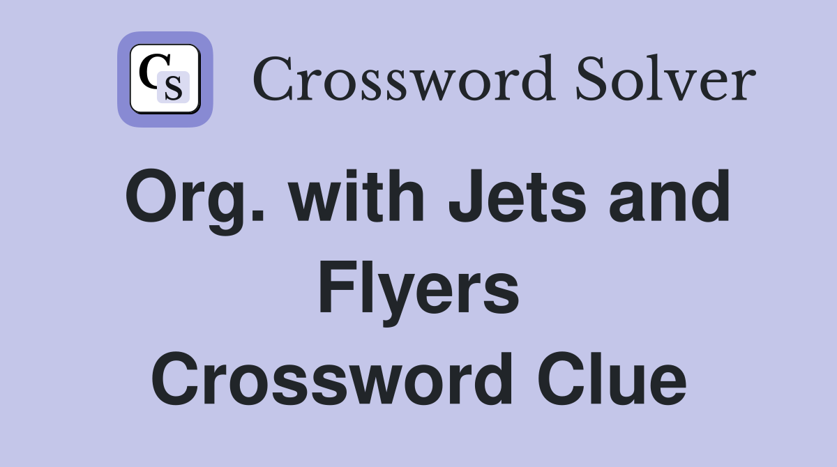 Org. with Jets and Flyers Crossword Clue