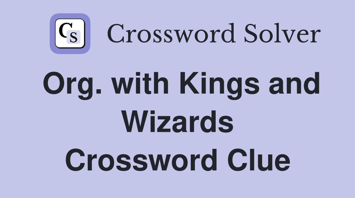 Org. with Kings and Wizards Crossword Clue