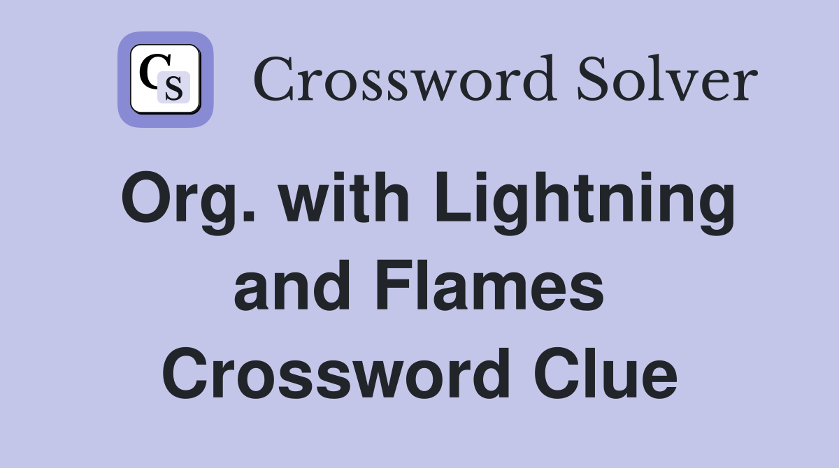 Org. with Lightning and Flames Crossword Clue