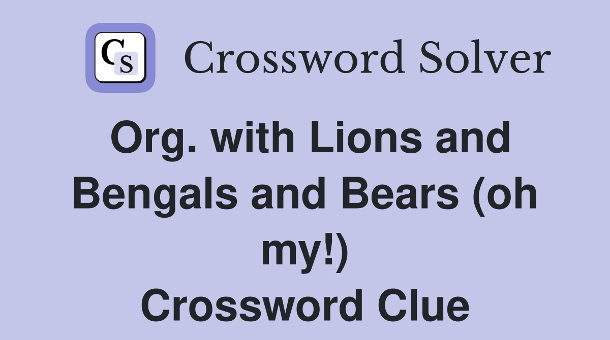 Org. with Lions and Bengals and Bears (oh my!) Crossword Clue