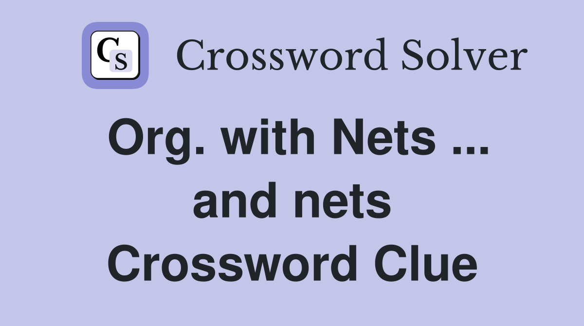 Org. with Nets ... and nets Crossword Clue