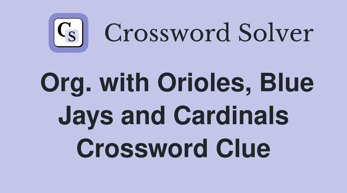 Org. with Orioles, Blue Jays and Cardinals Crossword Clue