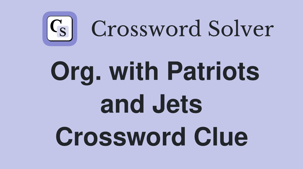 Org. with Patriots and Jets Crossword Clue