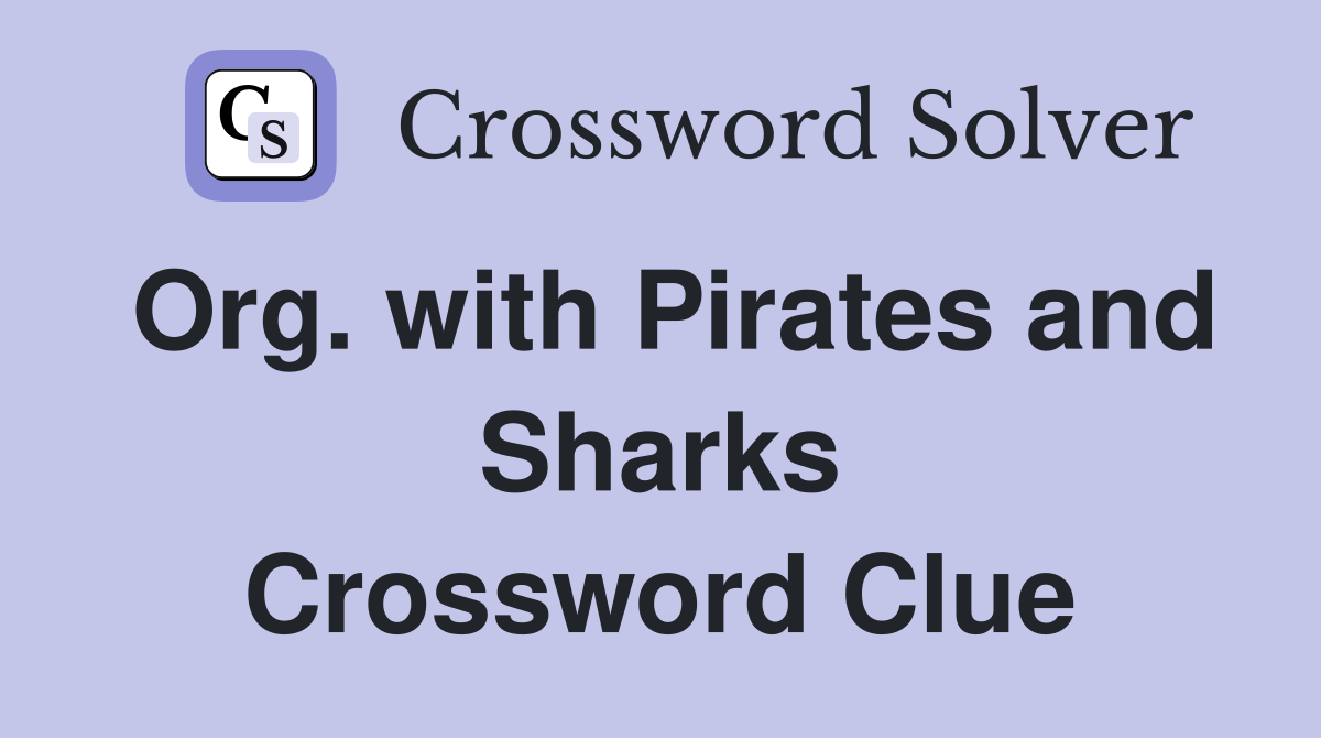 Org. with Pirates and Sharks Crossword Clue