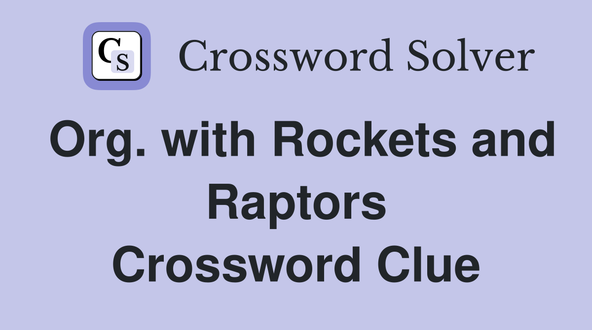 Org. with Rockets and Raptors Crossword Clue