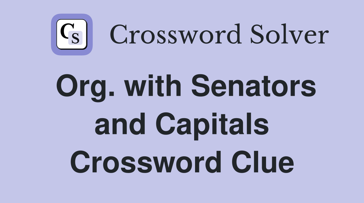 Org. with Senators and Capitals Crossword Clue