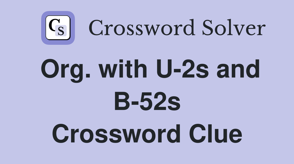Org. with U-2s and B-52s Crossword Clue