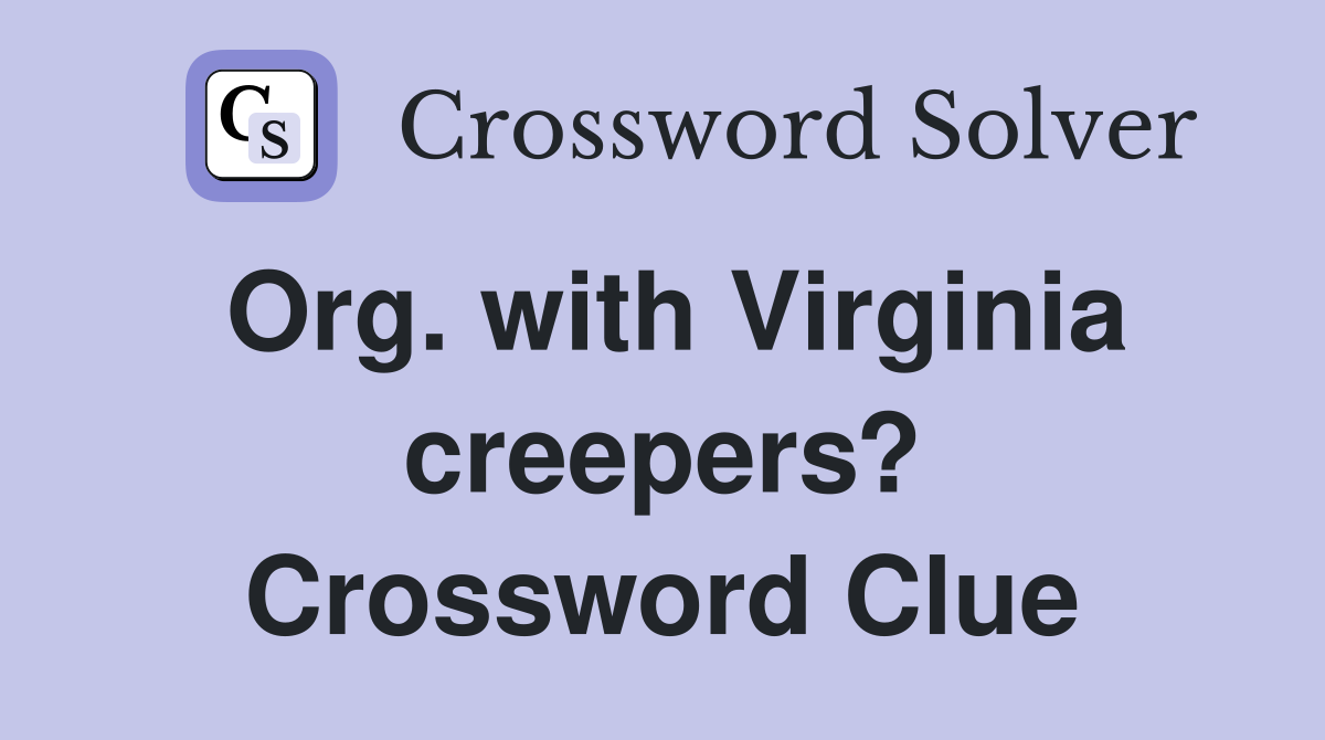 Org. with Virginia creepers? Crossword Clue