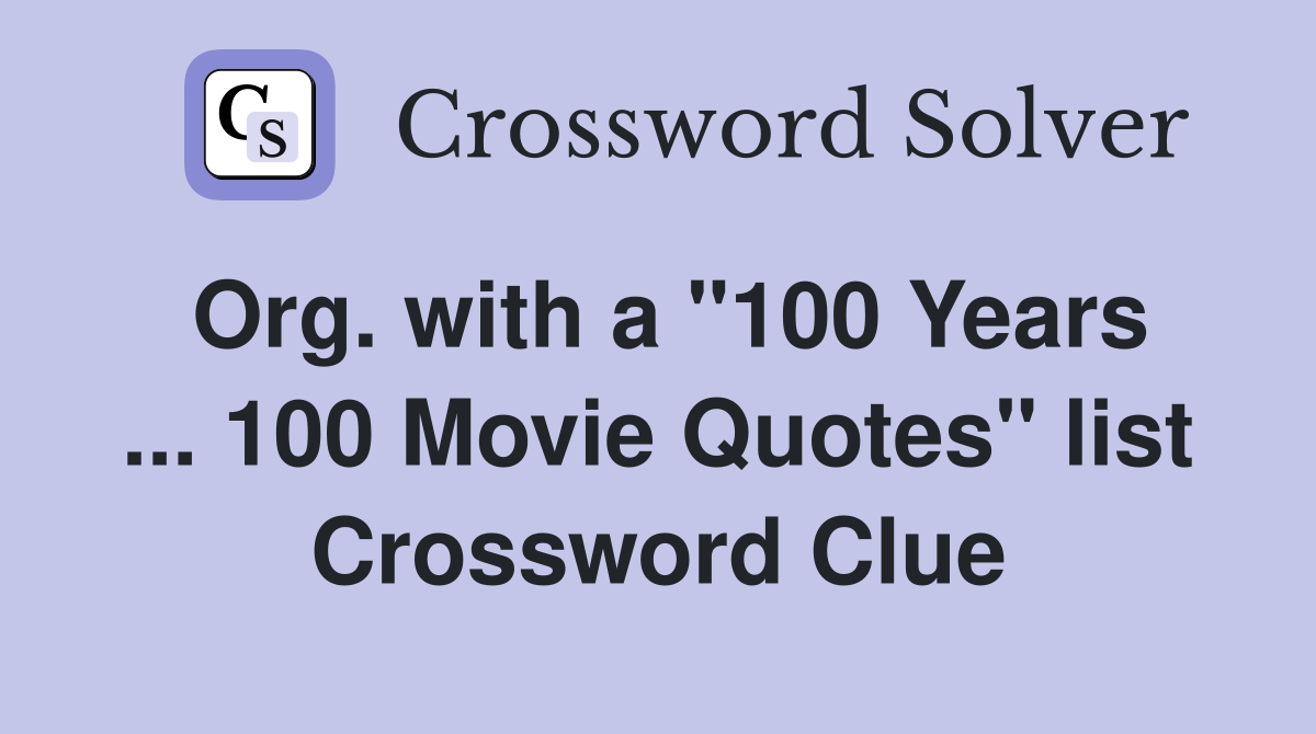 Org. with a "100 Years ... 100 Movie Quotes" list Crossword Clue