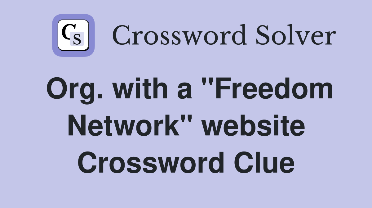 Org. with a "Freedom Network" website Crossword Clue