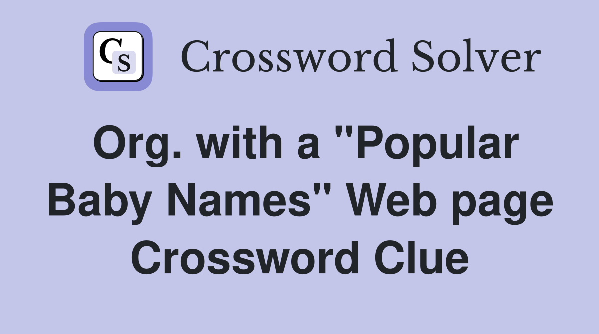 Org. with a "Popular Baby Names" Web page Crossword Clue
