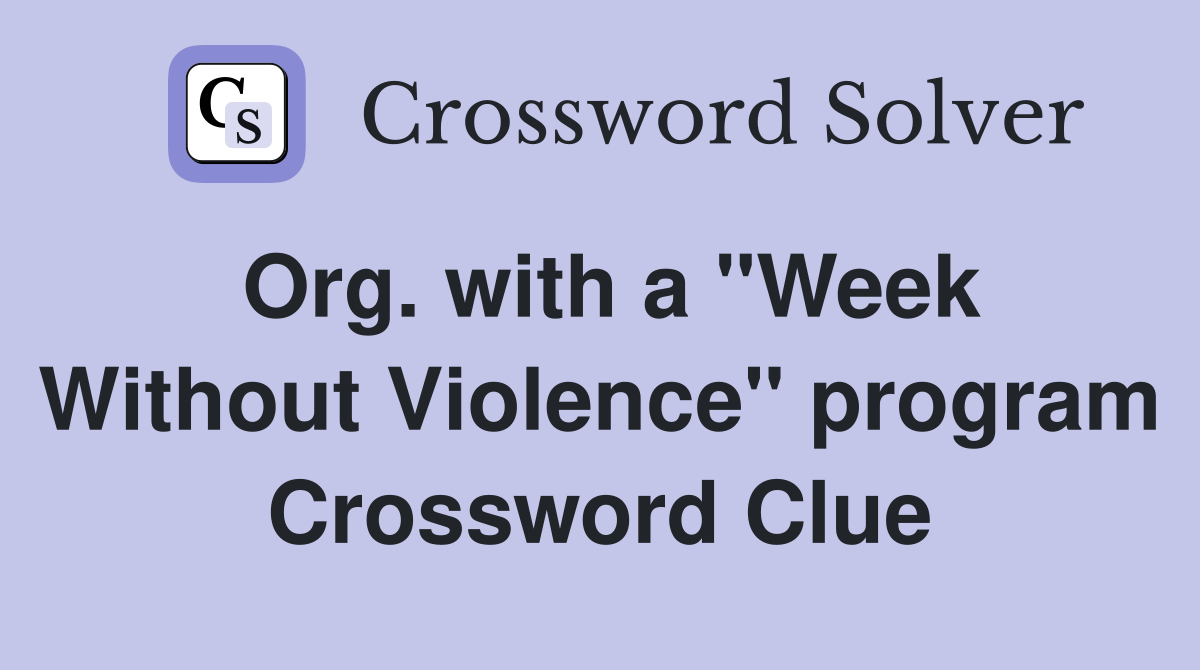 Org. with a "Week Without Violence" program Crossword Clue