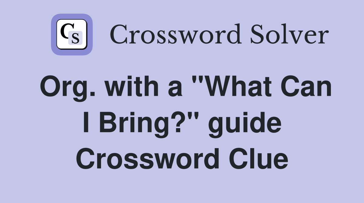 Org. with a "What Can I Bring?" guide Crossword Clue