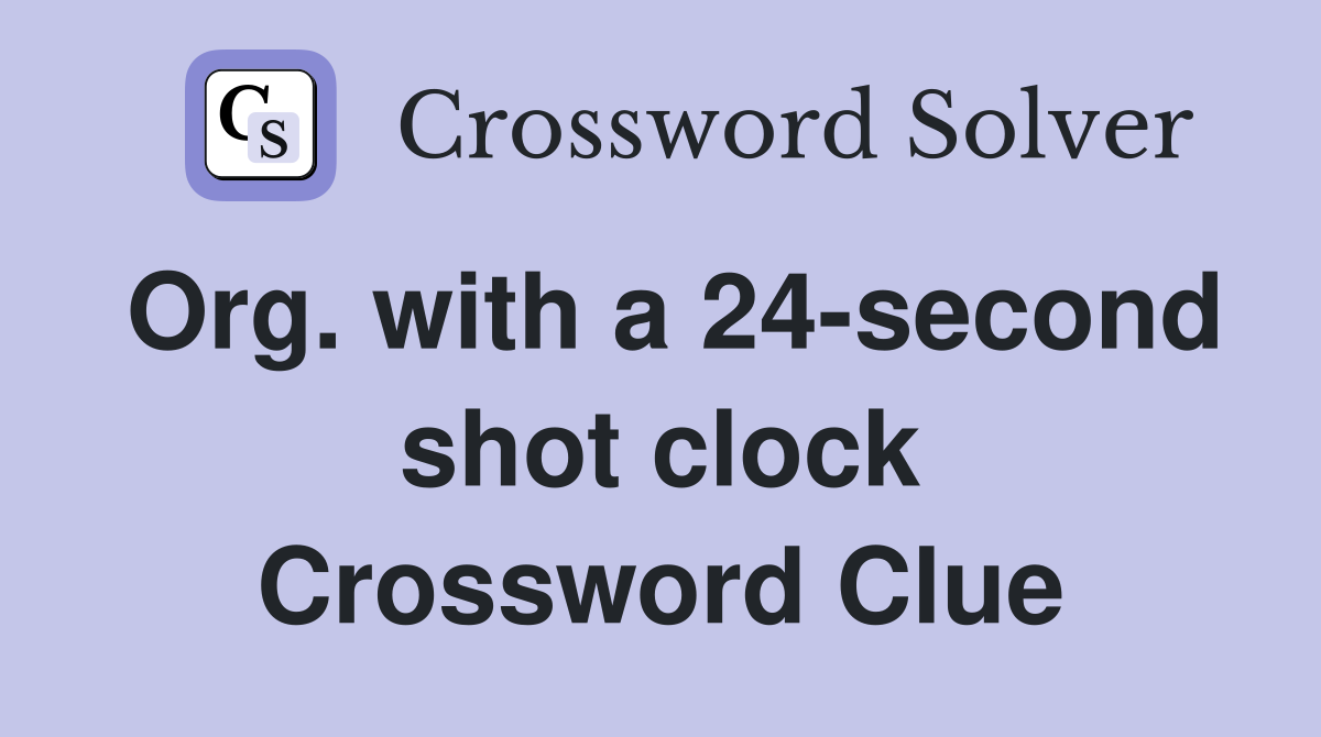 Org. with a 24-second shot clock Crossword Clue