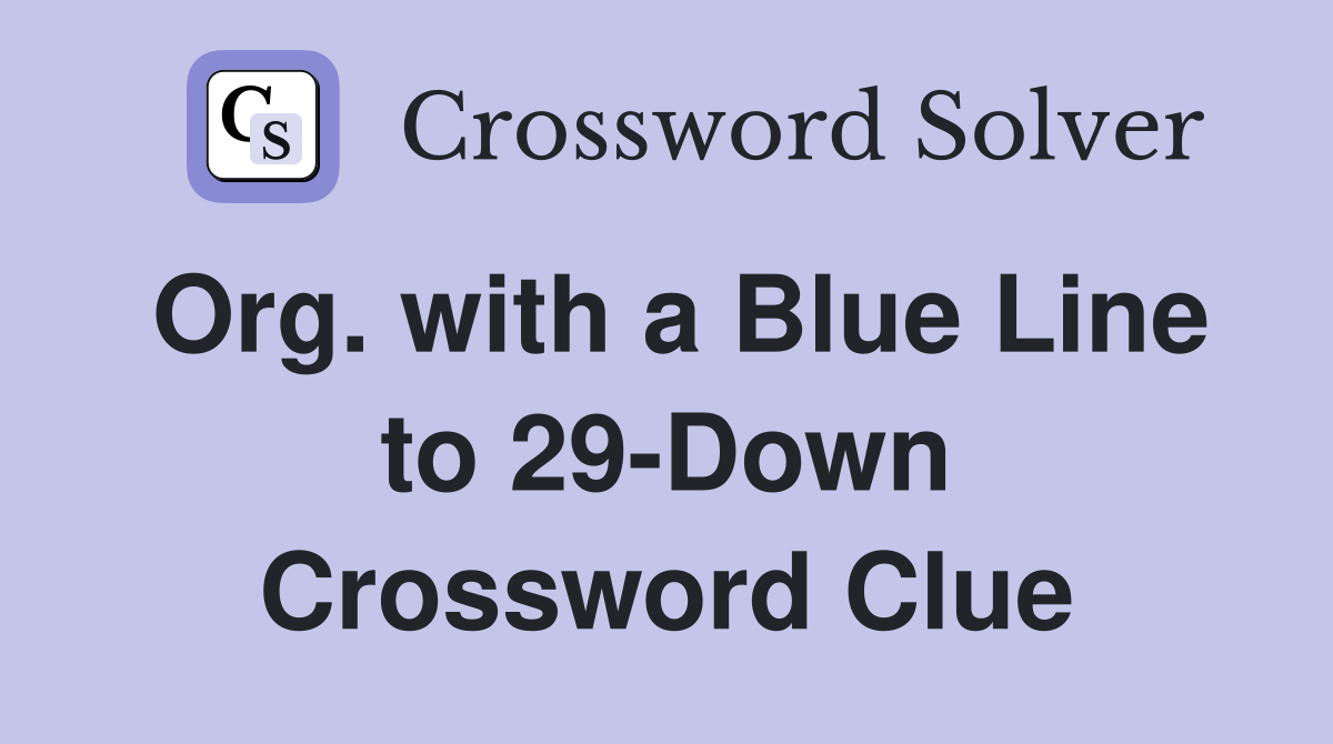 Org. with a Blue Line to 29-Down Crossword Clue