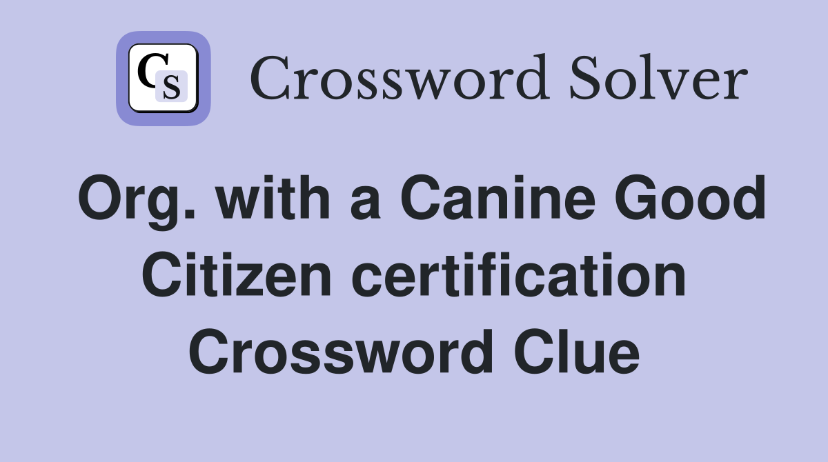 Org. with a Canine Good Citizen certification Crossword Clue