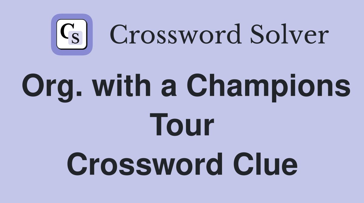 Org. with a Champions Tour Crossword Clue
