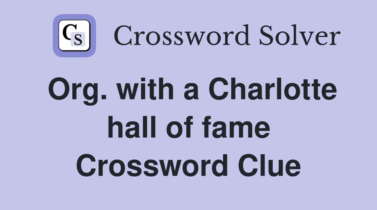 Org. with a Charlotte hall of fame Crossword Clue