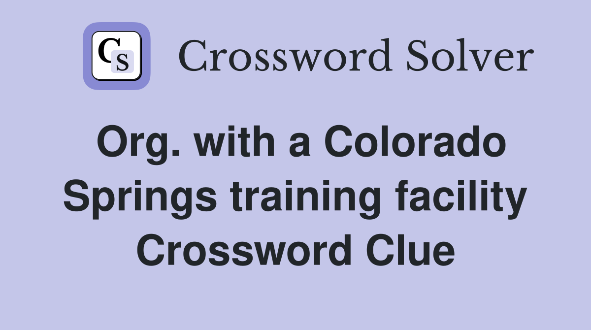 Org. with a Colorado Springs training facility Crossword Clue