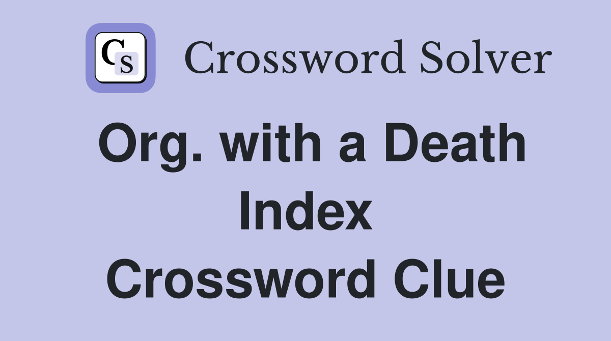 Org. with a Death Index Crossword Clue