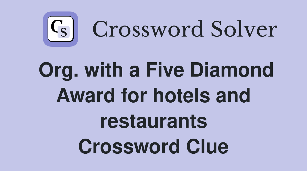 Org. with a Five Diamond Award for hotels and restaurants Crossword Clue