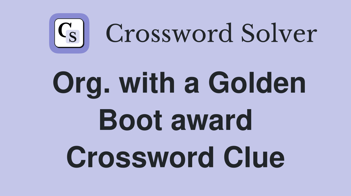Org. with a Golden Boot award Crossword Clue