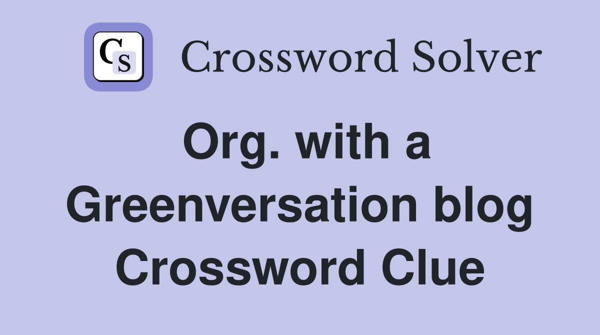 Org. with a Greenversation blog Crossword Clue