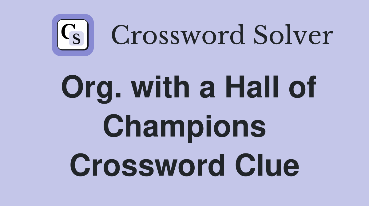Org. with a Hall of Champions Crossword Clue