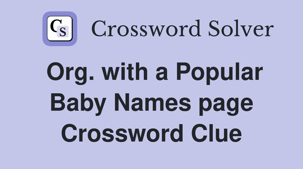 Org. with a Popular Baby Names page Crossword Clue