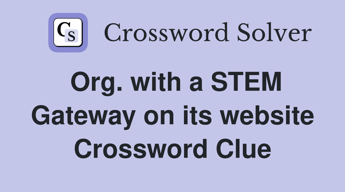 Org. with a STEM Gateway on its website Crossword Clue