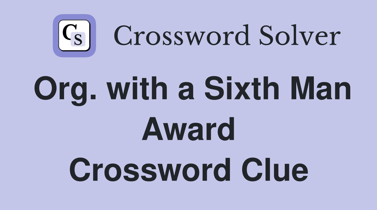 Org. with a Sixth Man Award Crossword Clue