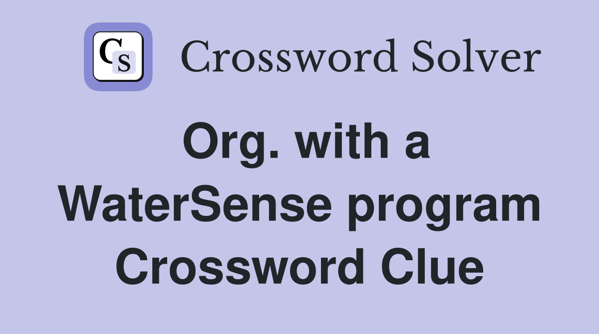 Org. with a WaterSense program Crossword Clue