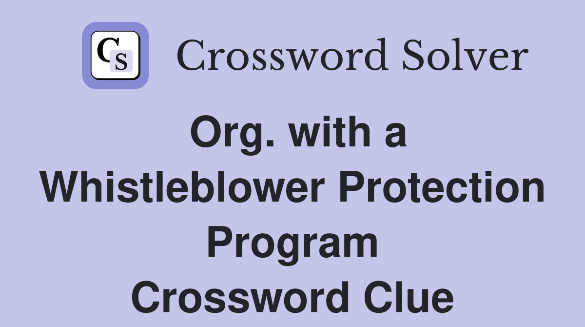 Org. with a Whistleblower Protection Program Crossword Clue
