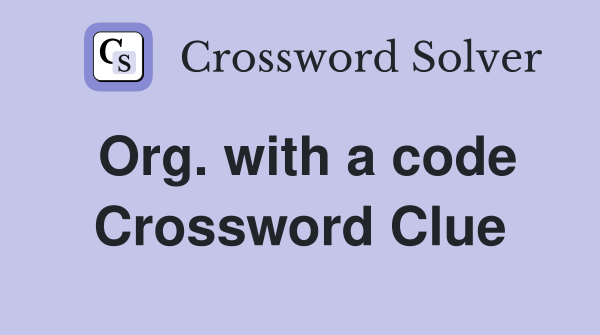 Org. with a code Crossword Clue