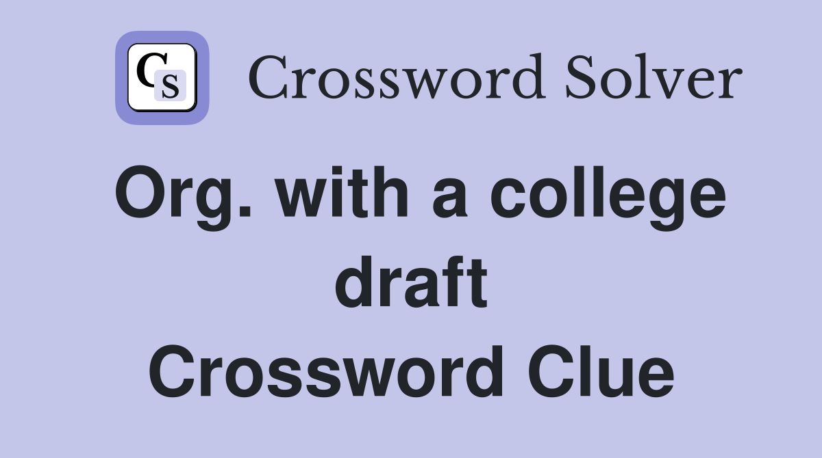 Org. with a college draft Crossword Clue