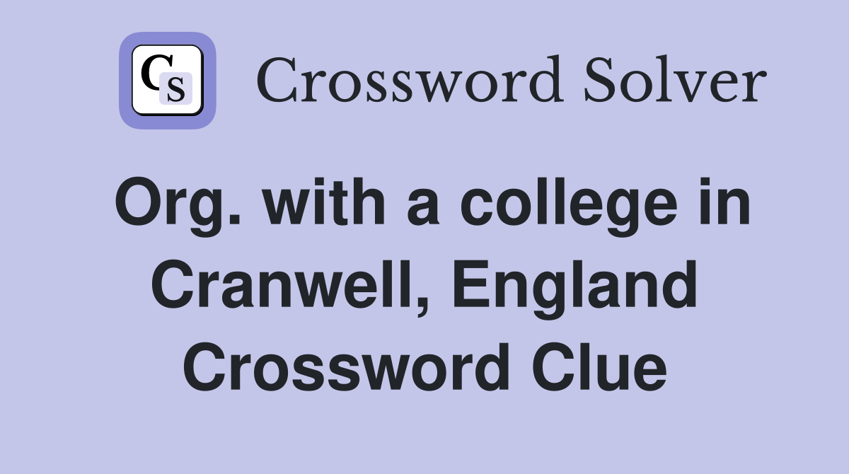 Org. with a college in Cranwell, England Crossword Clue