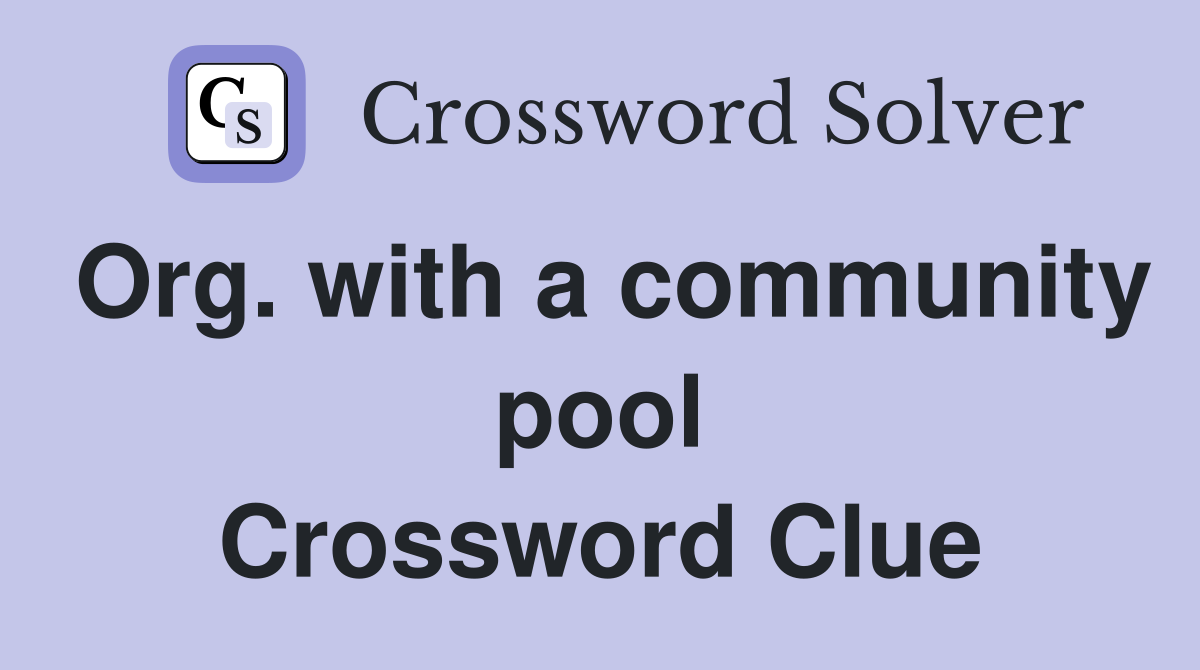 Org. with a community pool Crossword Clue