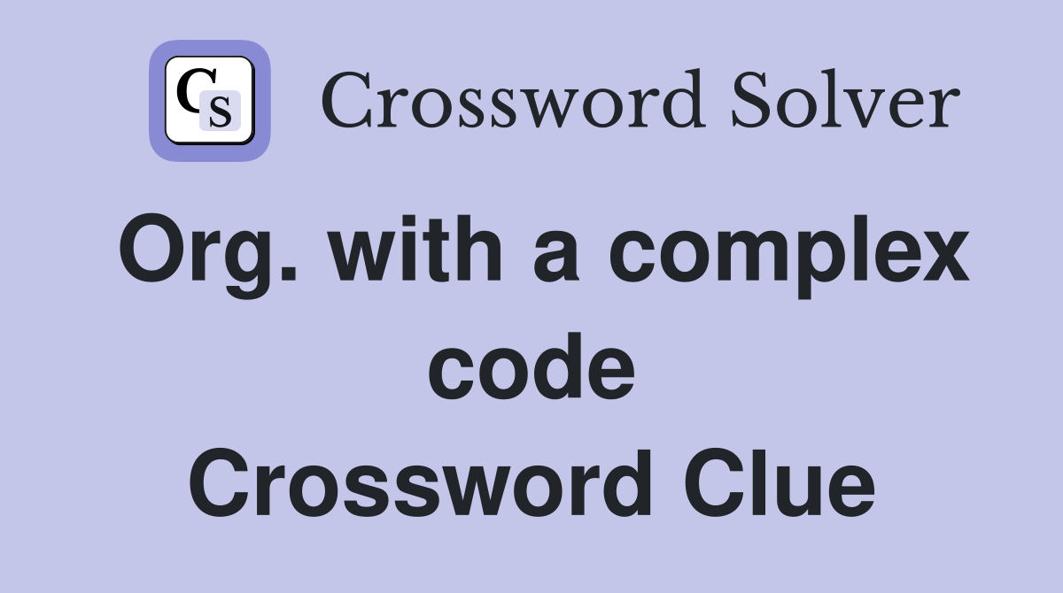 Org. with a complex code Crossword Clue