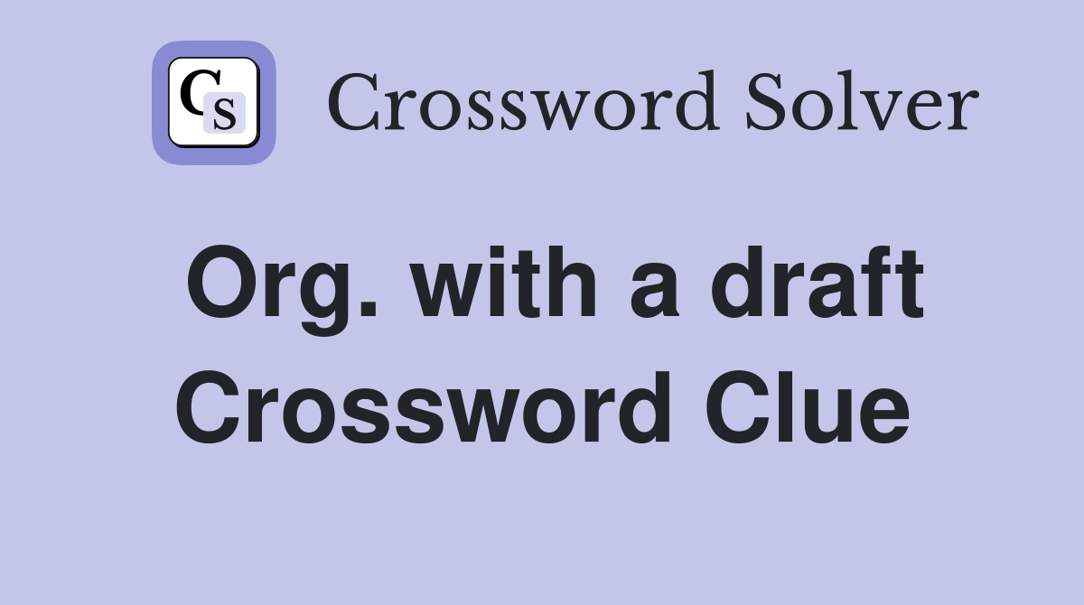 Org. with a draft Crossword Clue