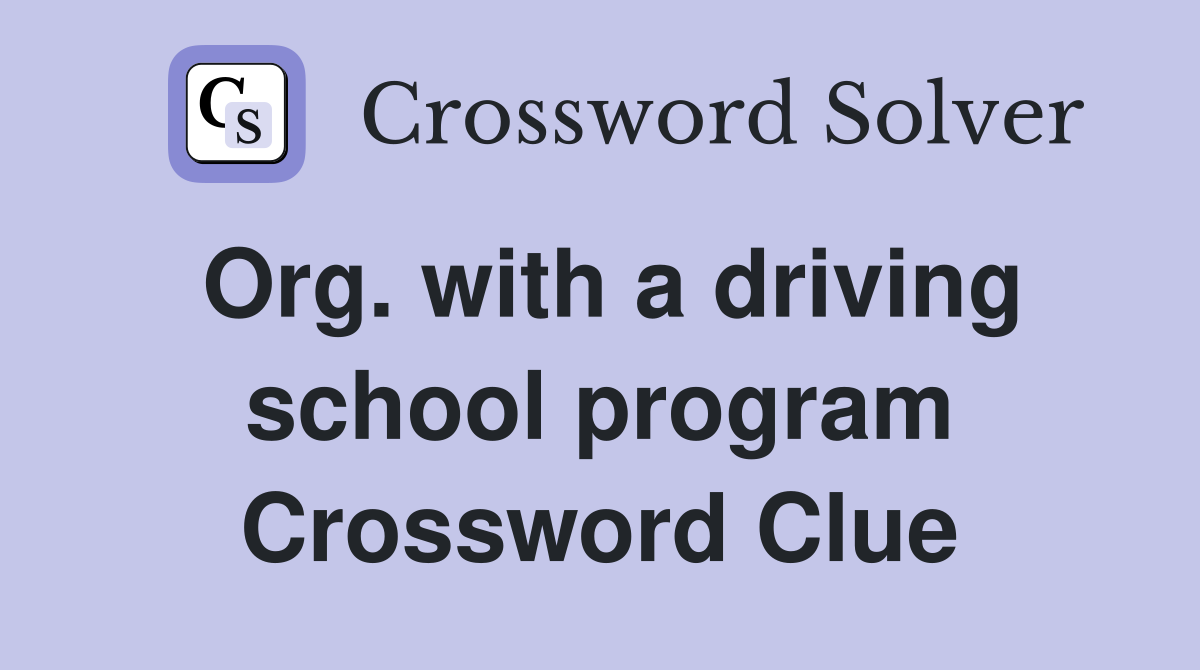 Org. with a driving school program Crossword Clue