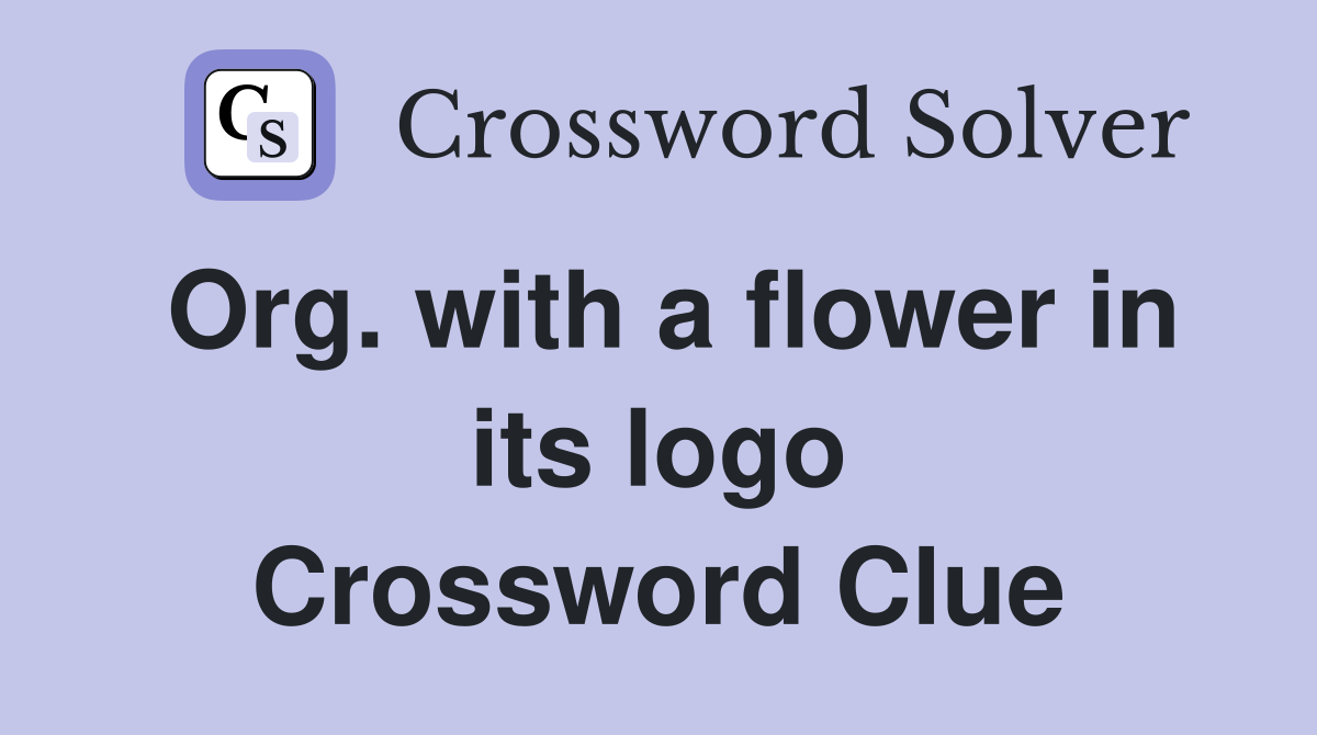 Org. with a flower in its logo Crossword Clue