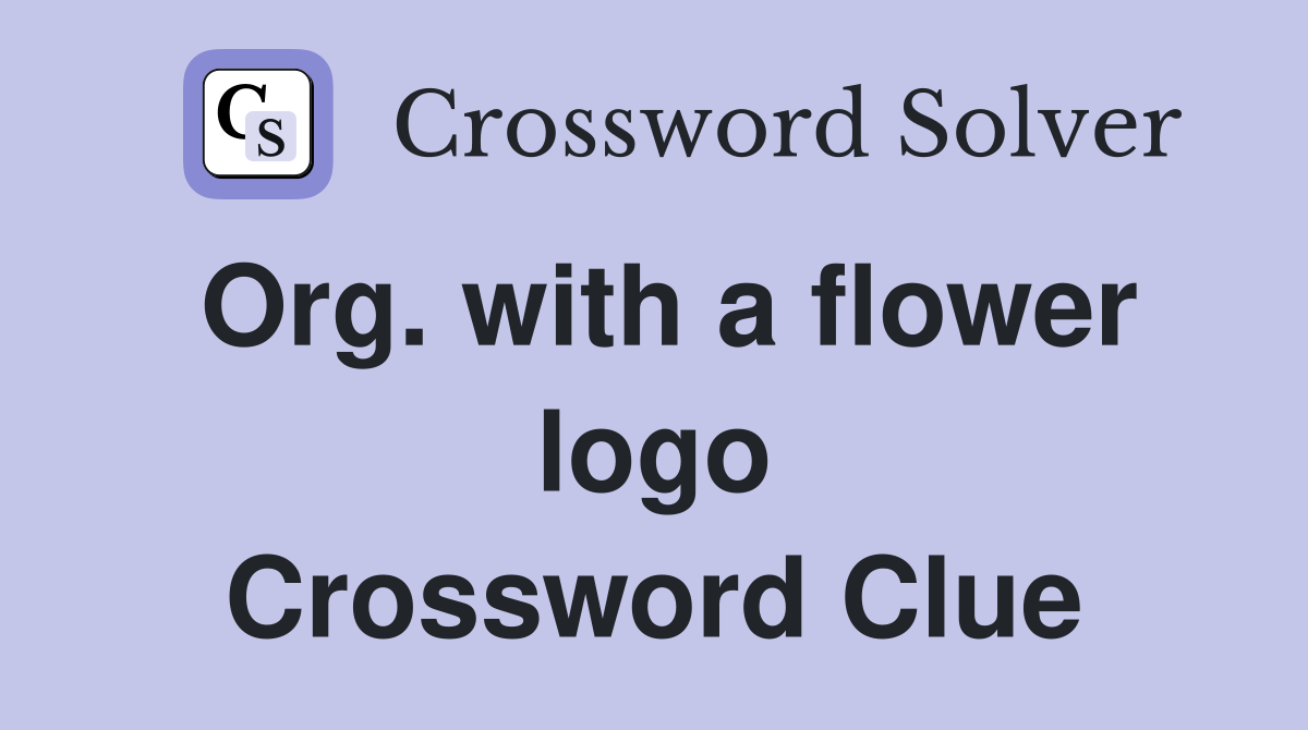 Org. with a flower logo Crossword Clue