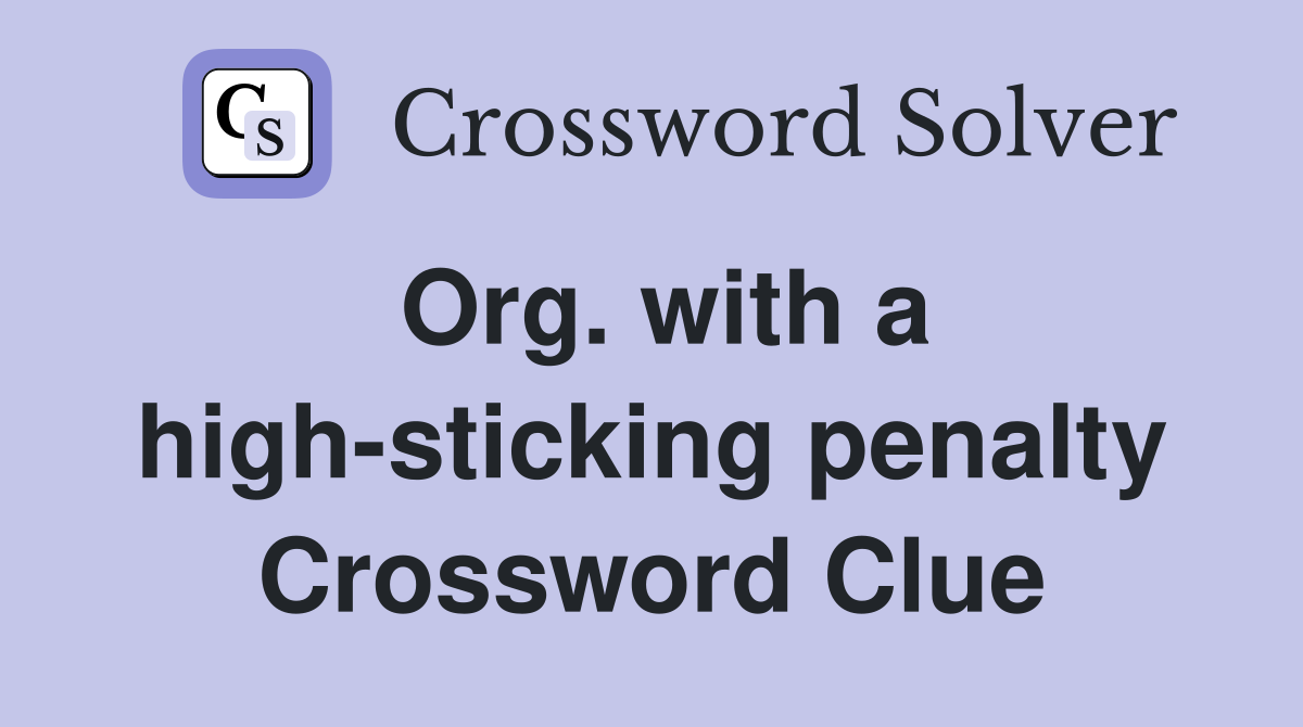 Org. with a high-sticking penalty Crossword Clue