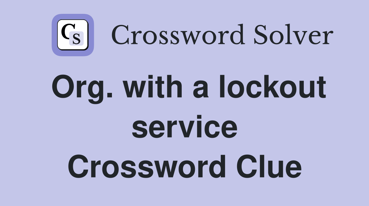 Org. with a lockout service Crossword Clue