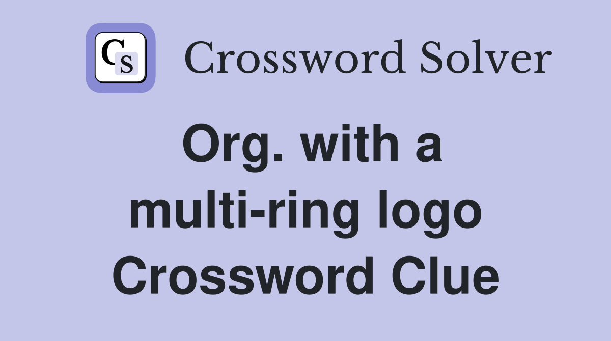 Org. with a multi-ring logo Crossword Clue