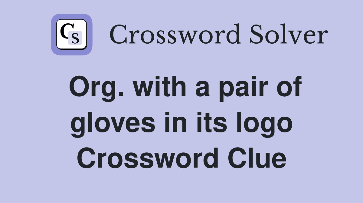 Org. with a pair of gloves in its logo Crossword Clue